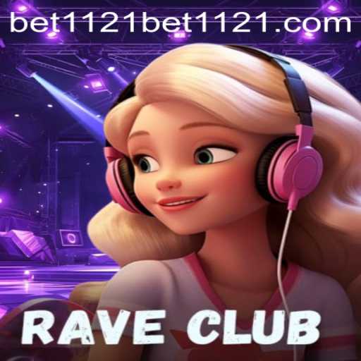 RaveClub: The Thrilling Experience with bet1121 PH Login